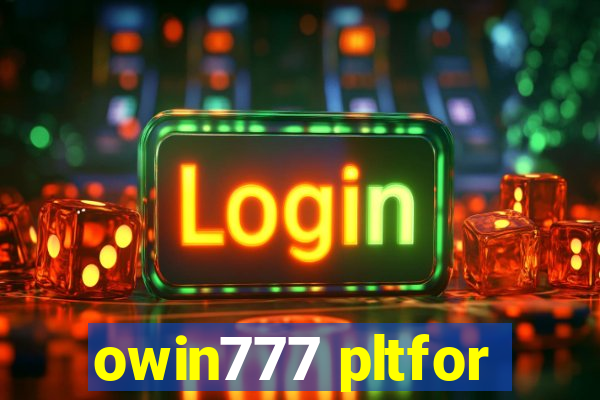 owin777 pltfor